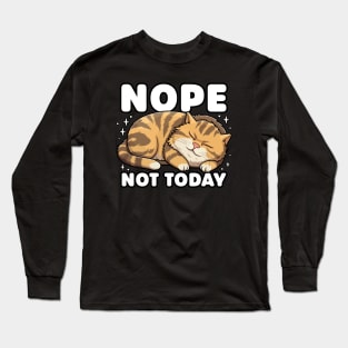 Nope, Not Today Long Sleeve T-Shirt